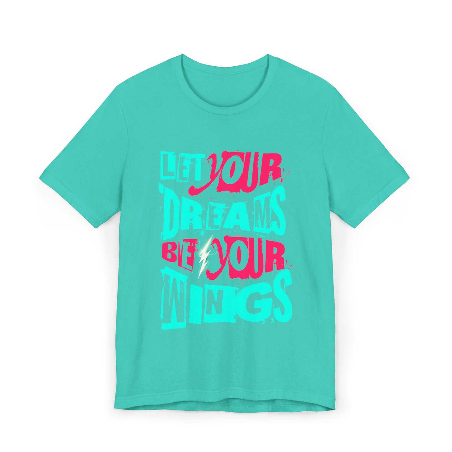 Inspirational Quote T-Shirt - "Let Your Dreams Be Your Wings" - Unisex Tee