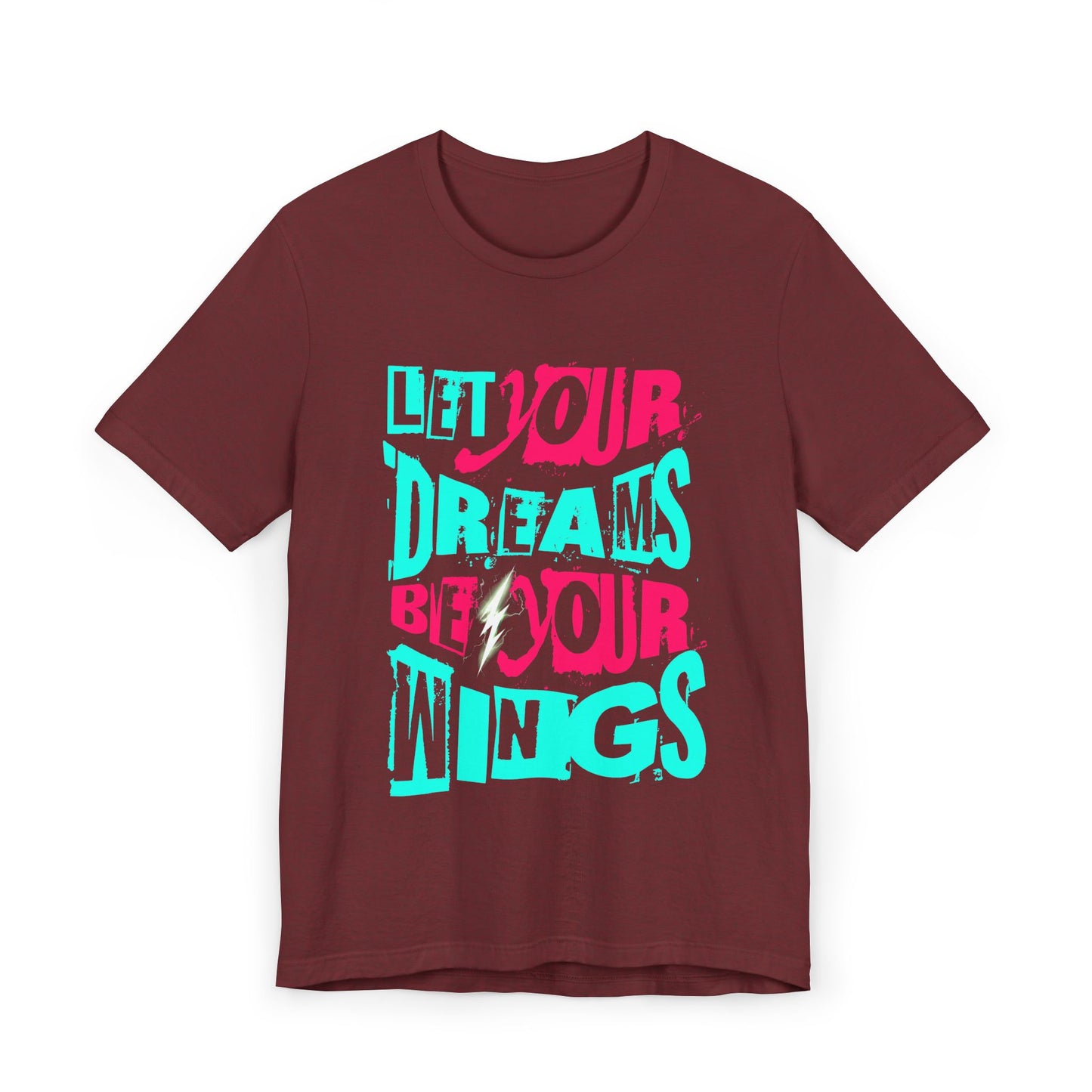 Inspirational Quote T-Shirt - "Let Your Dreams Be Your Wings" - Unisex Tee