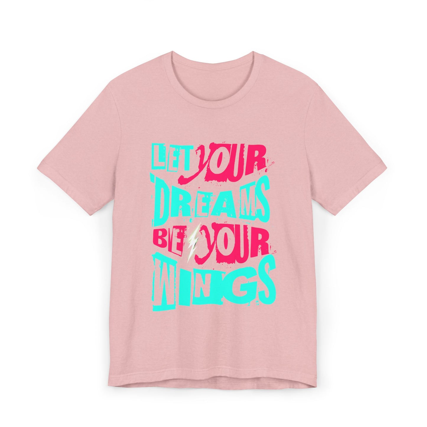Inspirational Quote T-Shirt - "Let Your Dreams Be Your Wings" - Unisex Tee