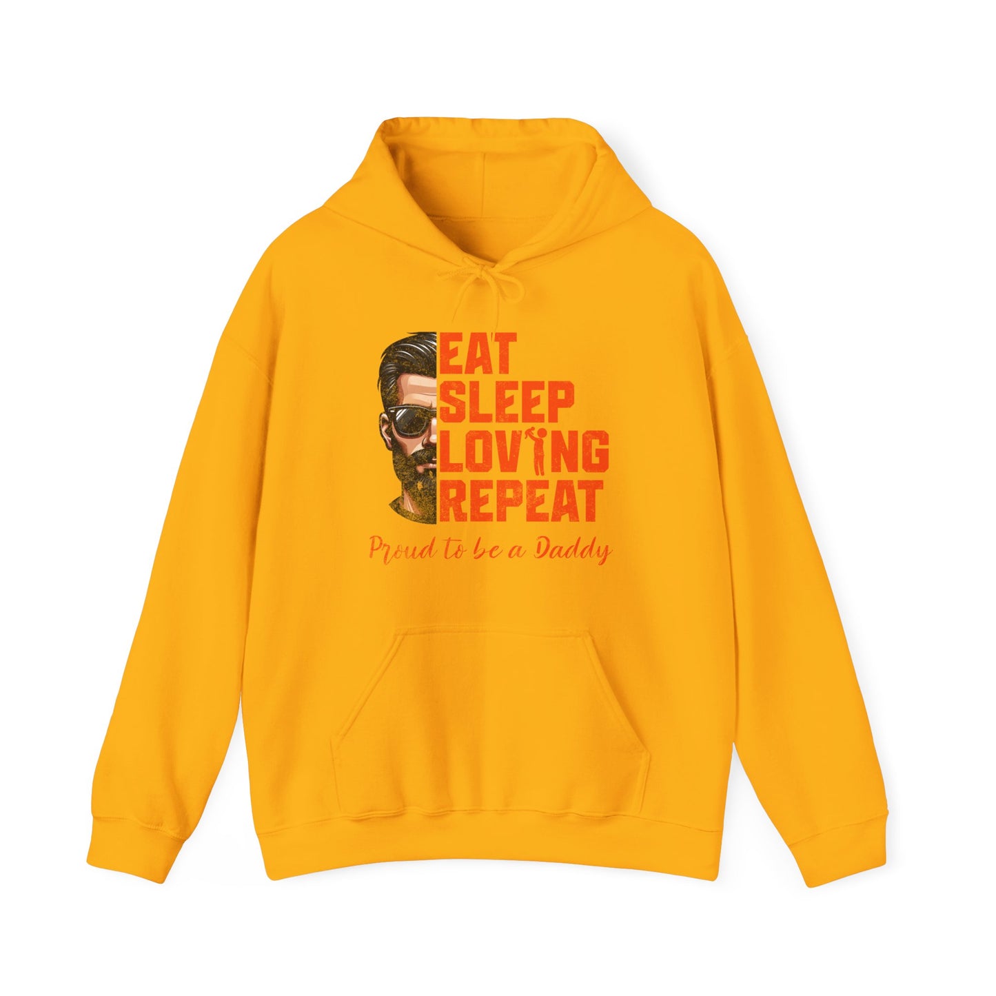 Proud Daddy Hooded Sweatshirt - Eat Sleep Loving Repeat