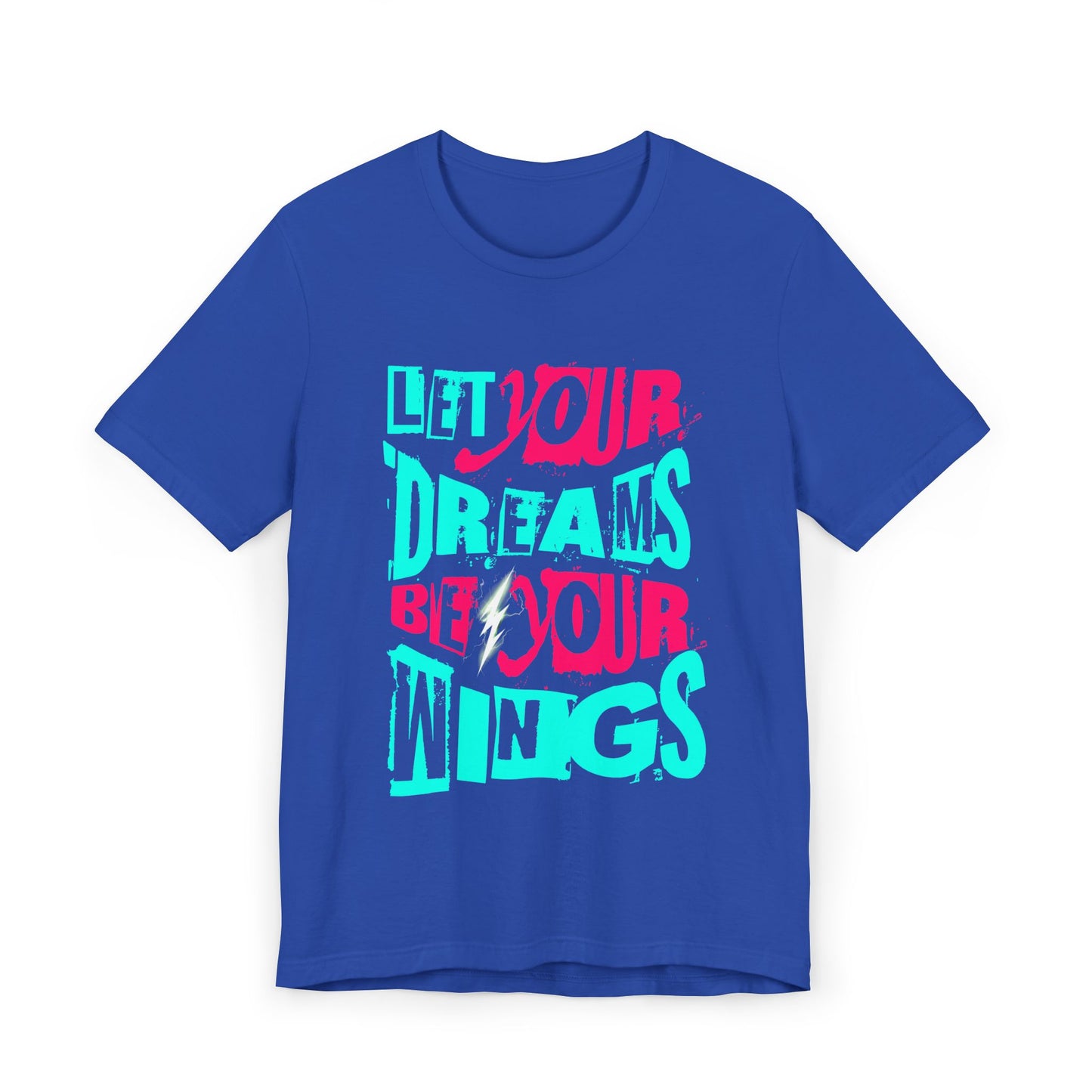 Inspirational Quote T-Shirt - "Let Your Dreams Be Your Wings" - Unisex Tee