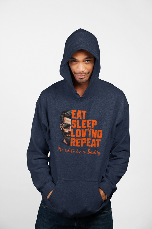 Proud Daddy Hooded Sweatshirt - Eat Sleep Loving Repeat