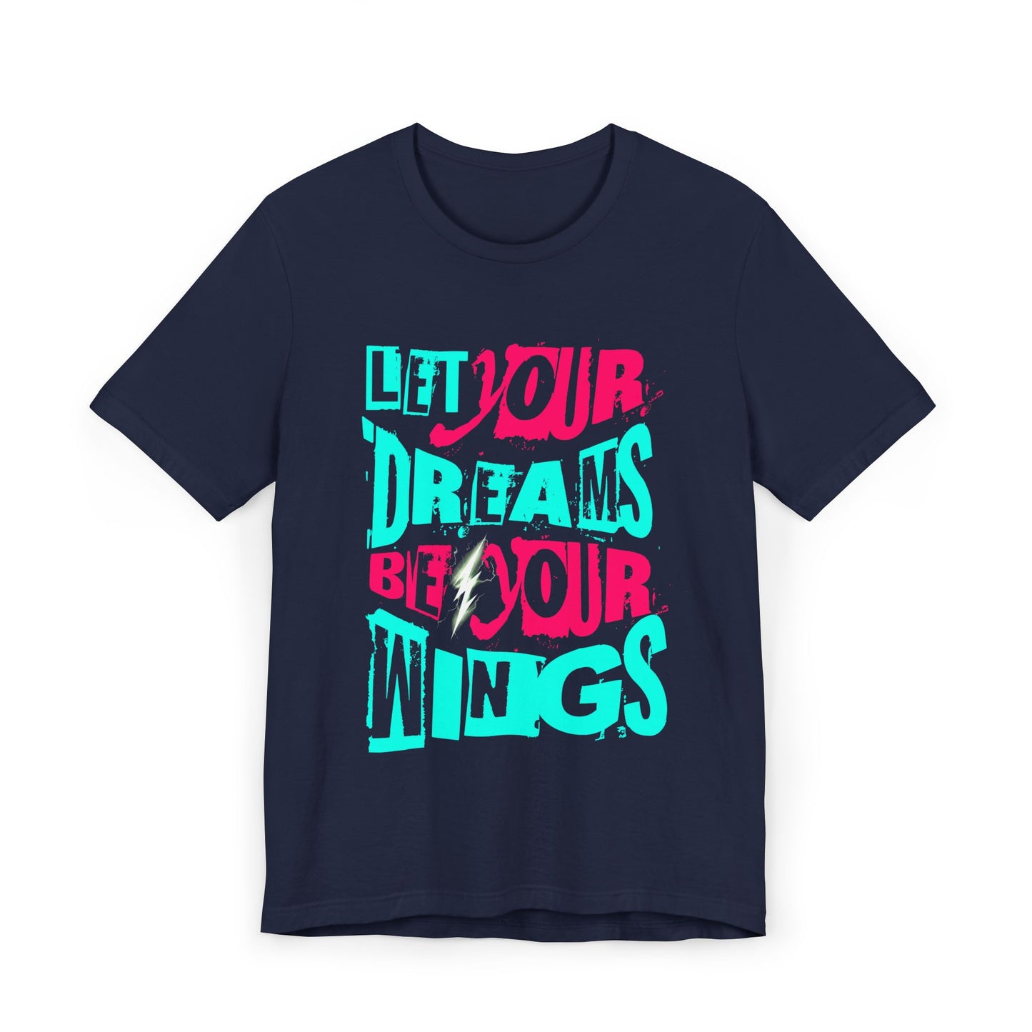 Inspirational Quote T-Shirt - "Let Your Dreams Be Your Wings" - Unisex Tee