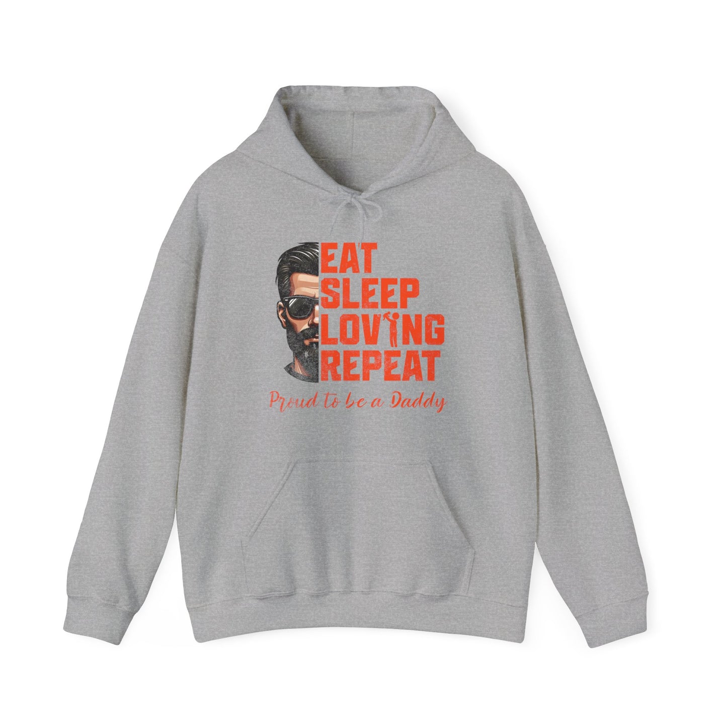 Proud Daddy Hooded Sweatshirt - Eat Sleep Loving Repeat