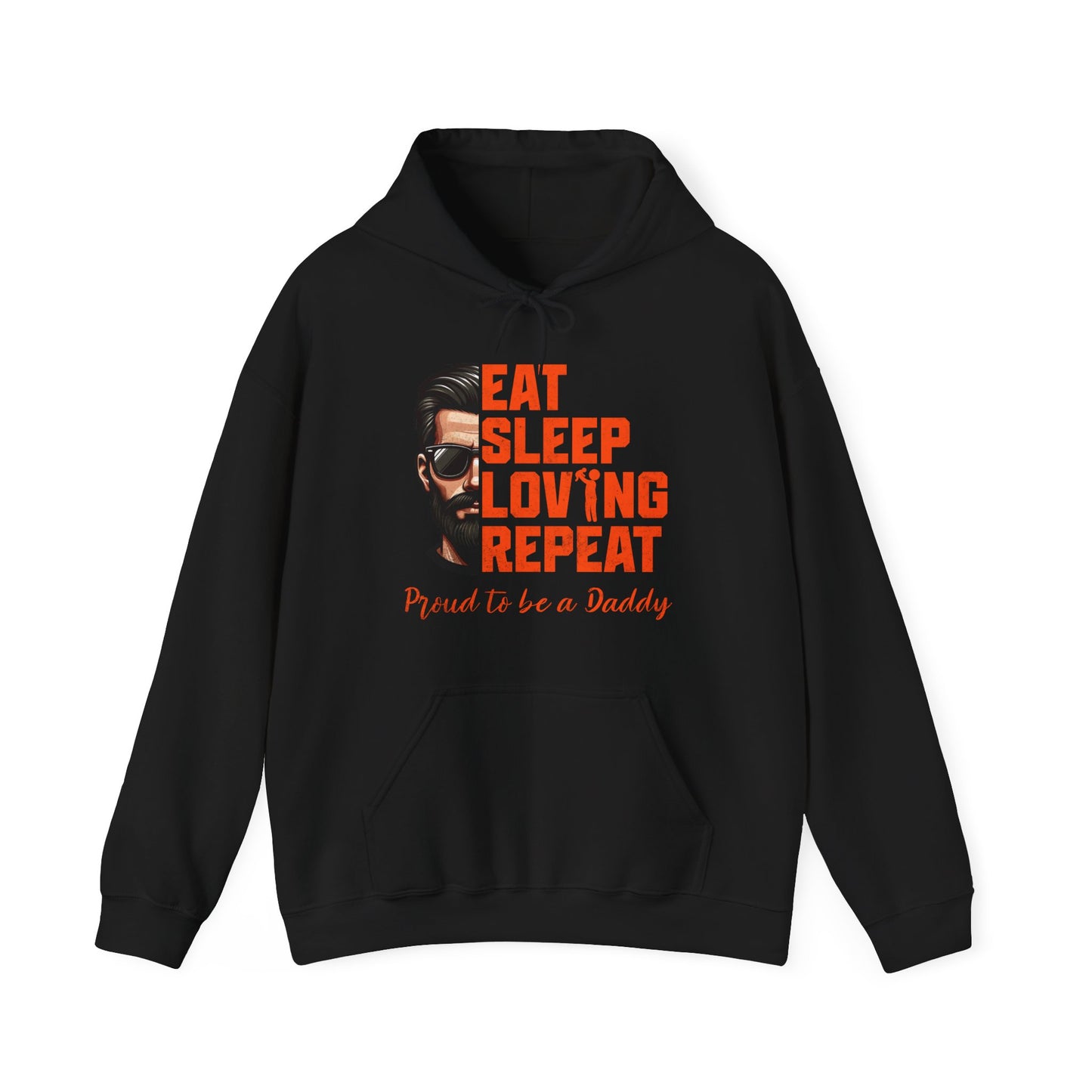 Proud Daddy Hooded Sweatshirt - Eat Sleep Loving Repeat