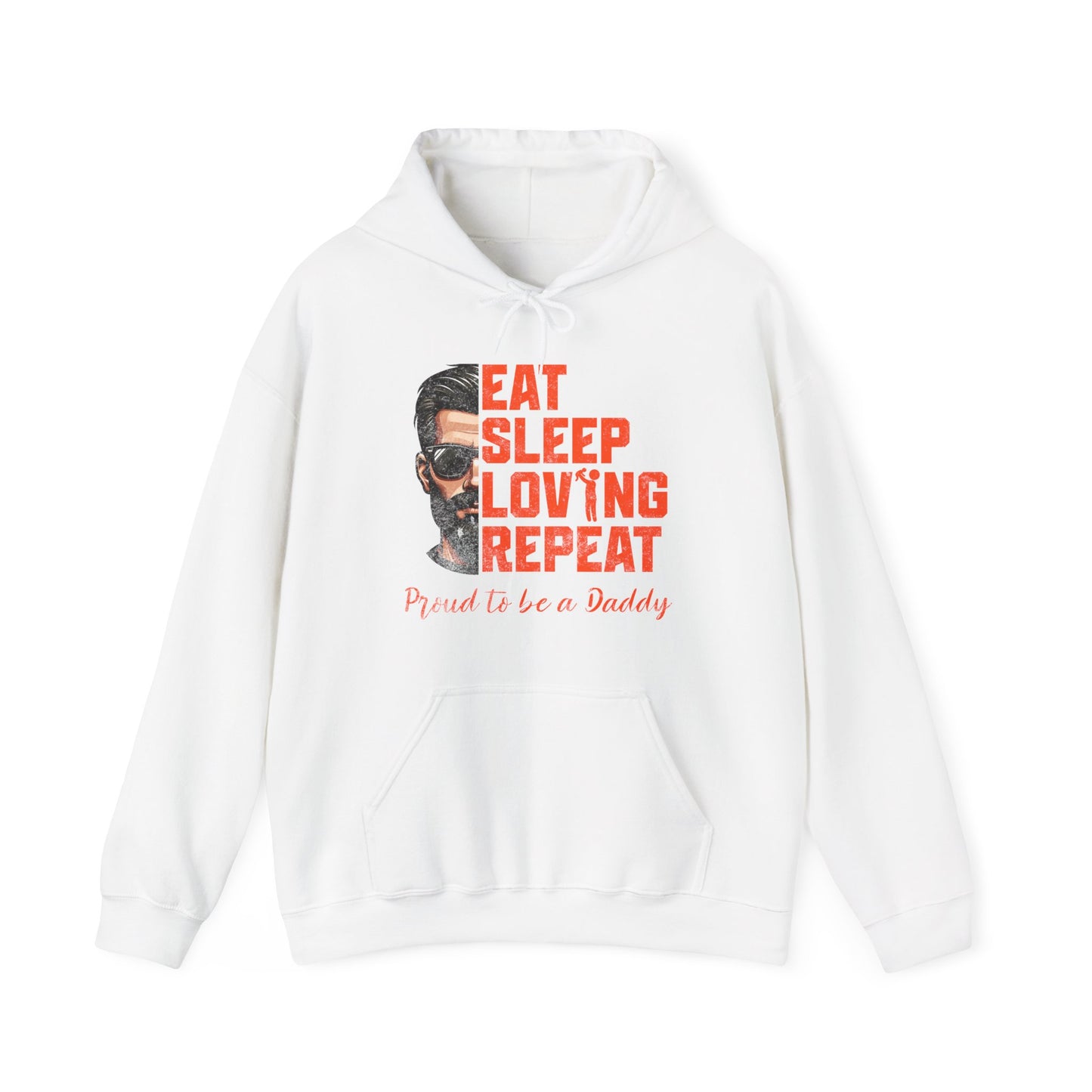 Proud Daddy Hooded Sweatshirt - Eat Sleep Loving Repeat